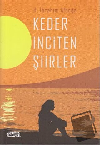 Keder İnciten Şiirler - H. İbrahim Alboğa - Tebeşir Yayınları - Fiyatı