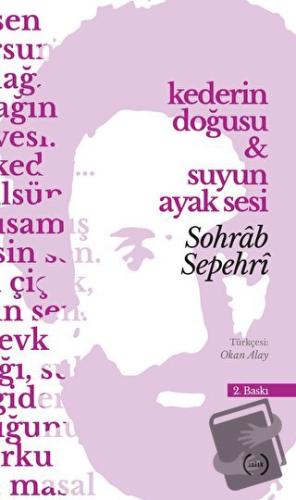 Kederin Doğusu ve Suyun Ayak Sesi - Sohrab Sepehri - Islık Yayınları -