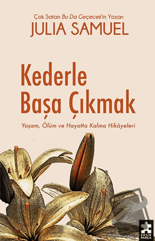 Kederle Başa Çıkmak Yaşam, Ölüm ve Hayatta Kalma Hikayeleri - Julia Sa