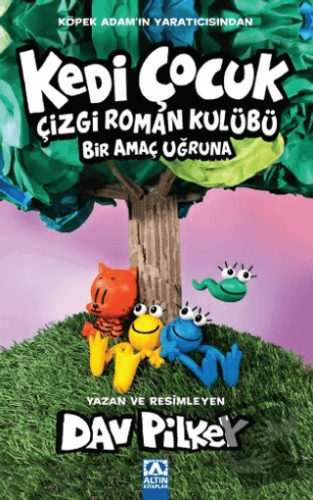 Kedi Çocuk Çizgi Roman Kulübü Bir Amaç Uğruna - Dav Pilkey - Altın Kit