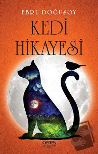 Kedi Hikayesi - Ebru Doğusoy - Ceres Yayınları - Fiyatı - Yorumları - 