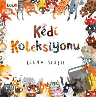 Kedi Koleksiyonu - Lorna Scobie - Eolo Yayıncılık - Fiyatı - Yorumları