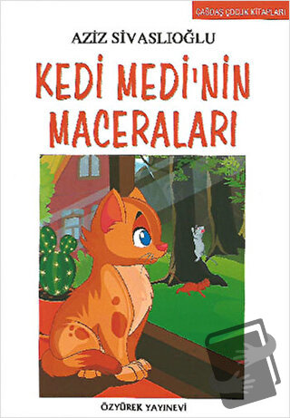 Kedi Medi’nin Maceraları - Aziz Sivaslıoğlu - Özyürek Yayınları - Fiya