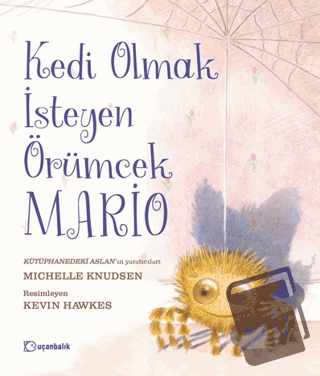 Kedi Olmak İsteyen Örümcek Mario - Michelle Knudsen - Uçanbalık Yayınc