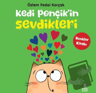 Kedi Ponçik'in Sevdikleri - Renkler Kitabı - Özlem Fedai Korçak - Doğa