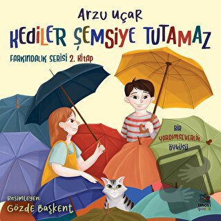 Kediler Şemsiye Tutamaz - Farkındalık Serisi 2. Kitap - Arzu Uçar - İt