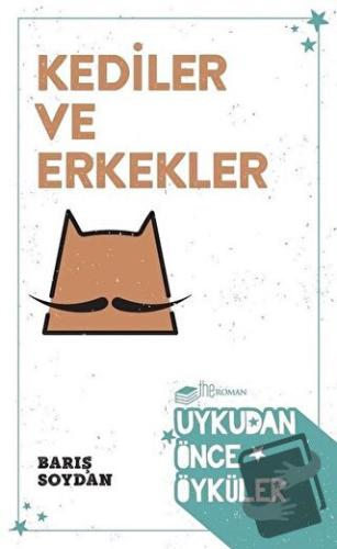 Kediler ve Erkekler - Uykudan Önce Öyküler - Barış Soydan - The Roman 