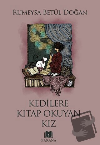 Kedilere Kitap Okuyan Kız - Rumeysa Betül Doğan - Parana Yayınları - F