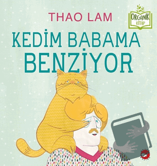 Kedim Babama Benziyor (Ciltli) - Thao Lam - Beyaz Balina Yayınları - F