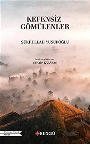 Kefensiz Gömülenler - Şükrullah Yusufoğlu - Bengü Yayınları - Fiyatı -