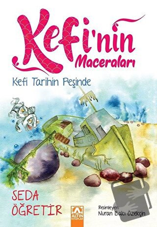 Kefi Tarihin Peşinde - Kefi'nin Maceraları - Seda Öğretir - Altın Kita