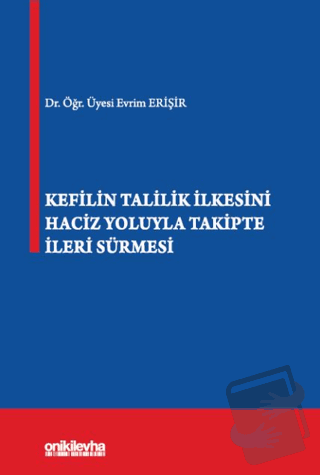 Kefilin Talilik İlkesini Haciz Yoluyla Takipte İleri Sürmesi - Evrim E