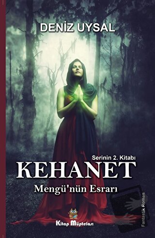 Kehanet - Mengü'nün Esrarı - Deniz Uysal - Kitap Müptelası Yayınları -