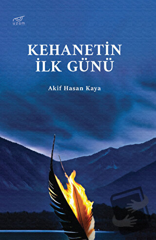 Kehanetin İlk Günü - Akif Hasan Kaya - Uzam Yayınları - Fiyatı - Yorum