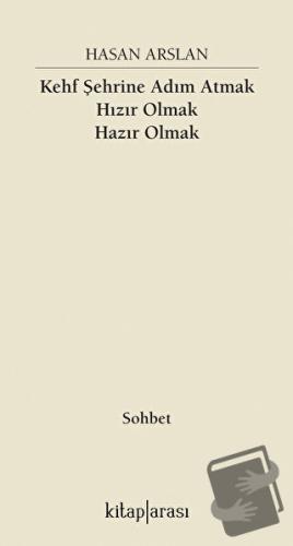 Kehf Şehrine Adım Atmak Hızır Olmak Hazır Olmak - Hasan Arslan - Kitap