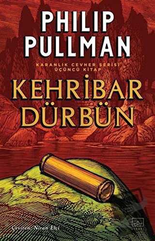 Kehribar Dürbün - Karanlık Cevher Serisi 3. Kitap - Philip Pullman - İ