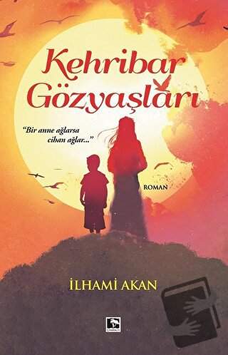 Kehribar Gözyaşları - İlhami Akan - Çınaraltı Yayınları - Fiyatı - Yor