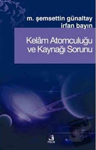 Kelam Atomculuğu ve Kaynağı Sorunu - İrfan Bayın - Fecr Yayınları - Fi