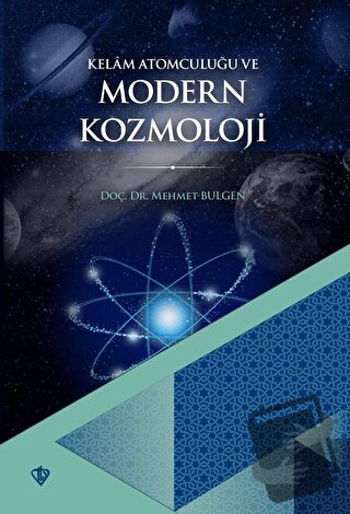 Kelam Atomculuğu ve Modern Kozmoloji - Mehmet Bulgen - Türkiye Diyanet