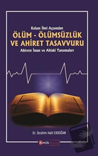 Kelam İlmi Açısından Ölüm Ölümsüzlük ve Ahiret Tasavvuru - İbrahim Hal