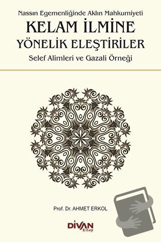 Kelam İlmine Yönelik Eleştiriler - Ahmet Erkol - Divan Kitap - Fiyatı 