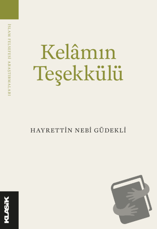 Kelam’ın Teşekkülü - Hayrettin Nebi Güdekli - Klasik Yayınları - Fiyat