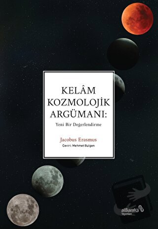 Kelam Kozmolojik Argümanı: Yeni Bir Değerlendirme - Jacobus Erasmus - 