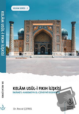 Kelam Usul-i Fıkıh İlişkisi - Recai Çetres - Nizamiye Akademi Yayınlar