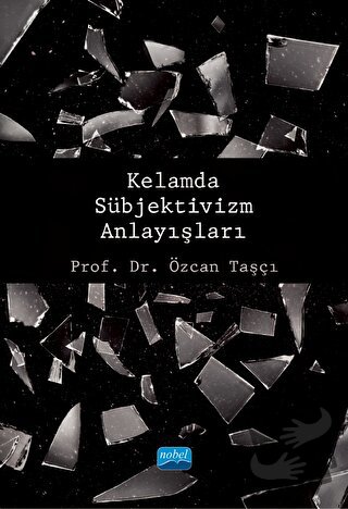 Kelamda Sübjektivizm Anlayışları - Özcan Taşcı - Nobel Akademik Yayınc