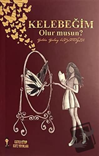 Kelebeğim Olur Musun? - Yelda Yolay Kazanoğlu - Kafka Kitap Kafe Yayın