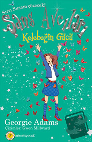 Kelebeğin Gücü - Şans Avcıları 5 - Georgie Adams - Artemis Yayınları -