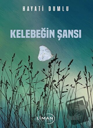 Kelebeğin Şansı - Hayati Dumlu - Liman Yayınevi - Fiyatı - Yorumları -