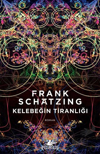 Kelebeğin Tiranlığı - Frank Schatzing - Pegasus Yayınları - Fiyatı - Y