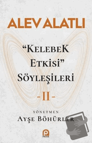 "Kelebek Etkisi" Söyleşileri 2 - Alev Alatlı - Pınar Yayınları - Fiyat