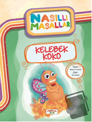 Kelebek Koko - Nasıllı Masallar - Şebnem Güler Karacan - Yediveren Çoc