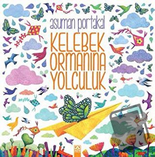 Kelebek Ormanına Yolculuk - Asuman Portakal - Altın Kitaplar - Fiyatı 