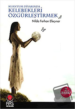 Kelebekleri Özgürleştirmek - Nilda Ferhan Efeçınar - Arş Yayınları - F