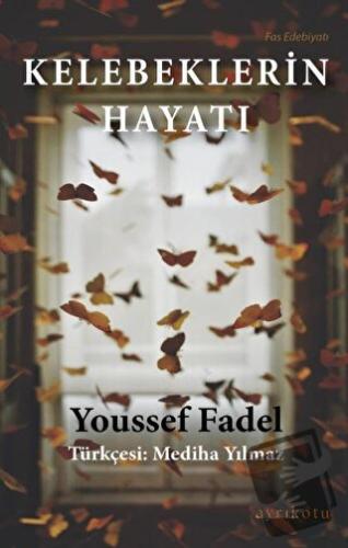 Kelebeklerin Hayatı - Youssef Fadel - Ayrıkotu Yayınları - Fiyatı - Yo