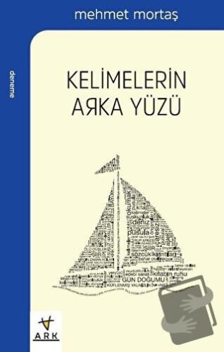 Kelimelerin Arka Yüzü - Mehmet Mortaş - Ark Kitapları - Fiyatı - Yorum