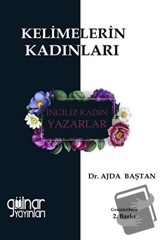 Kelimelerin Kadınları - İngiliz Kadın Yazarlar - Ajda Baştan - Gülnar 