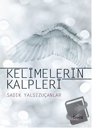 Kelimelerin Kalpleri - Sadık Yalsızuçanlar - Profil Kitap - Fiyatı - Y