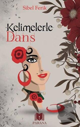 Kelimelerle Dans - Sibel Ferik - Parana Yayınları - Fiyatı - Yorumları