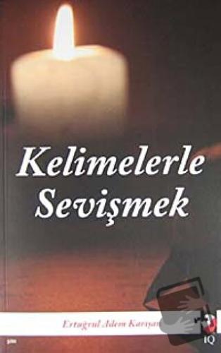 Kelimelerle Sevişmek - Ertuğrul Adem Karışan - IQ Kültür Sanat Yayıncı