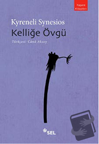 Kelliğe Övgü - Kyreneli Synesios - Sel Yayıncılık - Fiyatı - Yorumları