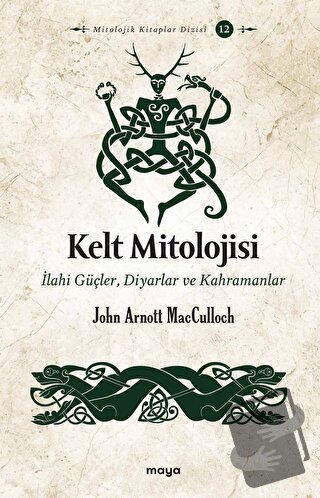 Kelt Mitolojisi - John Arnott MacCulloch - Maya Kitap - Fiyatı - Yorum