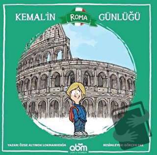 Kemal’in Roma Günlüğü - Özge A. Lokmanhekim - Abm Yayınevi - Fiyatı - 