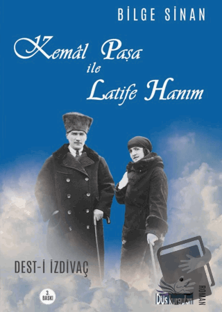 Kemal Paşa ile Latife Hanım - Bilge Sinan - Düş Kurguları Yayıncılık -