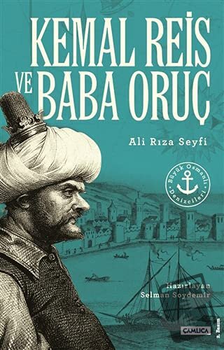 Kemal Reis ve Baba Oruç - Ali Rıza Seyfi - Çamlıca Basım Yayın - Fiyat