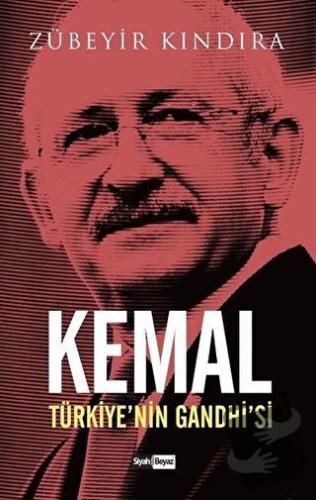 Kemal: Türkiye’nin Gandhi’si - Zübeyir Kındıra - Siyah Beyaz Yayınları