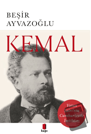 Kemal - Beşir Ayvazoğlu - Kapı Yayınları - Fiyatı - Yorumları - Satın 